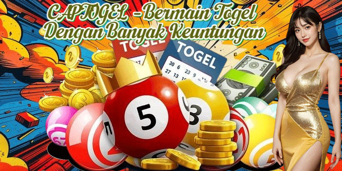 CAPTOGEL – Bermain Togel Dengan Banyak Keuntungan