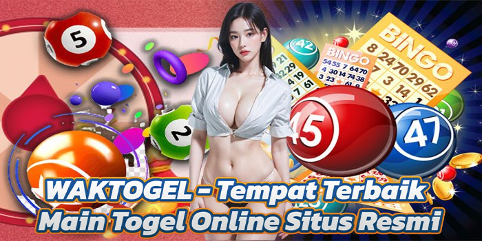WAKTOGEL - Tempat Terbaik Main Togel Online Situs Resmi