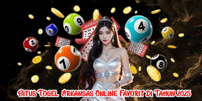 Situs Togel Arkansas Online Favorit di Tahun 2025