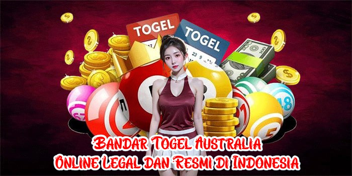 Bandar Togel Australia Online Legal dan Resmi di Indonesia