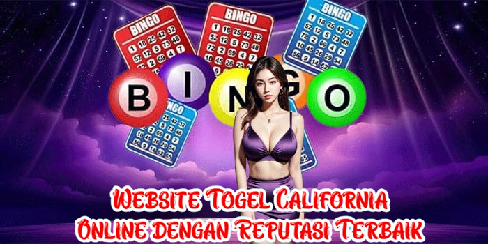 Website Togel California Online dengan Reputasi Terbaik