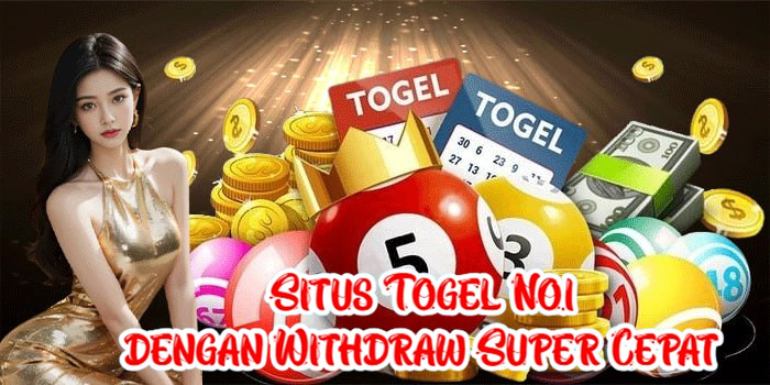 Situs Togel No.1 dengan Withdraw Super Cepat