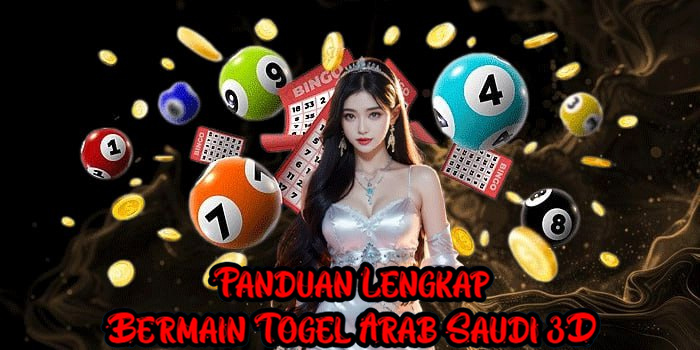 Panduan Lengkap Bermain Togel Arab Saudi 3D