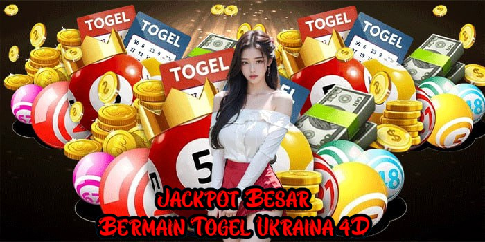 Jackpot Besar Bermain Togel Ukraina 4D