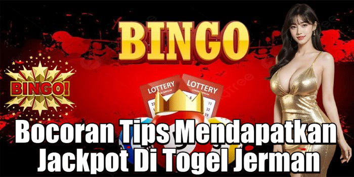 Bocoran Tips Mendapatkan Jackpot Di Togel Jerman