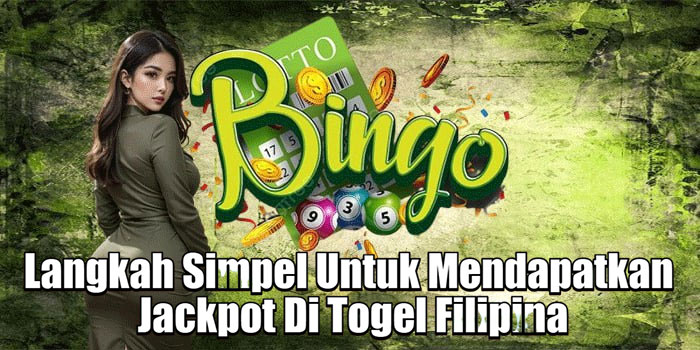 Langkah Simpel Untuk Mendapatkan Jackpot Di Togel Filipina