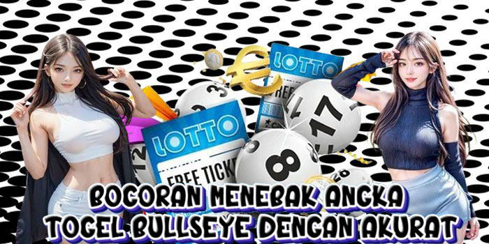 Bocoran Menebak Angka Togel Bullseye Dengan Akurat