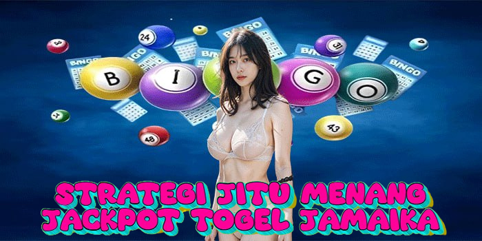 Strategi Jitu Menang Jackpot Togel Jamaika