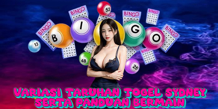Variasi Taruhan Togel Sydney Serta Panduan Bermain