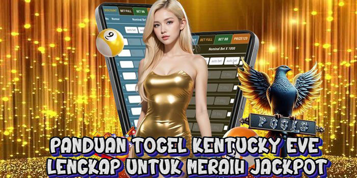 Panduan Togel Kentucky Eve Lengkap Untuk Meraih Jackpot