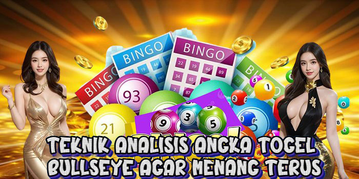 Teknik Analisis Angka Togel Bullseye Agar Menang Terus