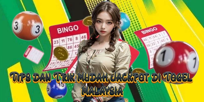 Tips dan Trik Mudah Jackpot di Togel Malaysia