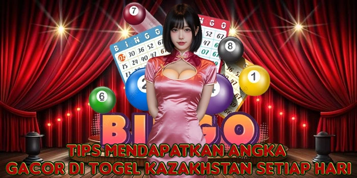 Tips Mendapatkan Angka Gacor di Togel Kazakhstan Setiap Hari