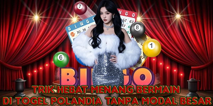 Trik Hebat Menang Bermain di Togel Polandia Tanpa Modal Besar