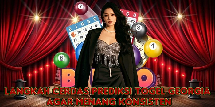 Langkah Cerdas Prediksi Togel Georgia Agar Menang Konsisten