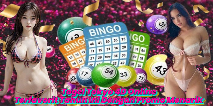 Togel Tokyo 4D Online Terfavorit Tahun Ini Dengan Promo Menarik