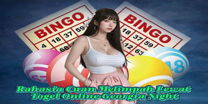 Rahasia Cuan Melimpah Lewat Togel Online Georgia Night 