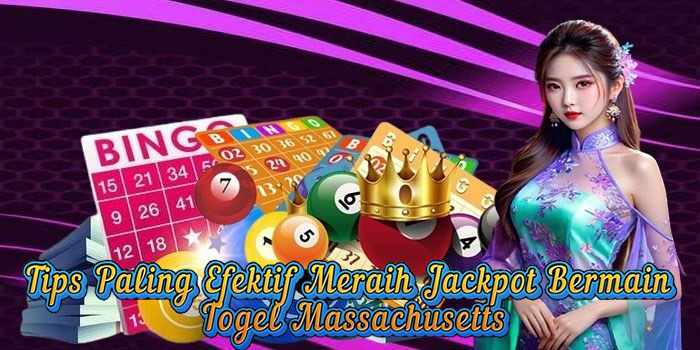 Tips Paling Efektif Meraih Jackpot Bermain Togel Massachusetts