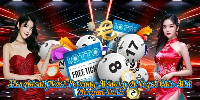 Mengidentifikasi Peluang Menang di Togel Ohio Mid dengan Data