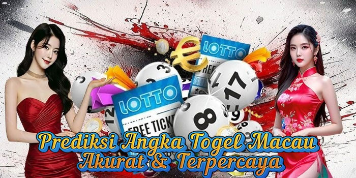 Prediksi Angka Togel Macau Akurat & Terpercaya