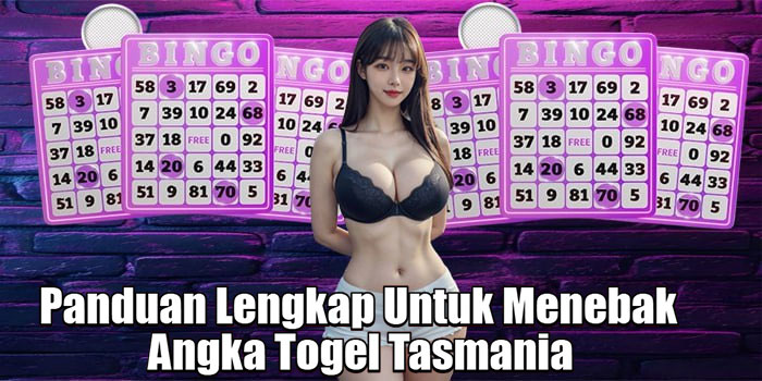 Panduan Lengkap Untuk Menebak Angka Togel Tasmania