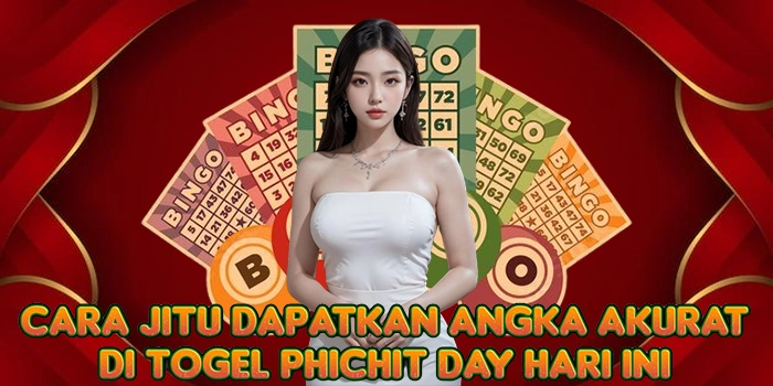 Cara Jitu Dapatkan Angka Akurat di Togel Phichit Day Hari Ini