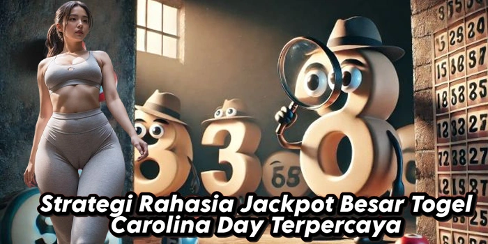 Strategi Rahasia Jackpot Besar Togel Carolina Day Terpercaya