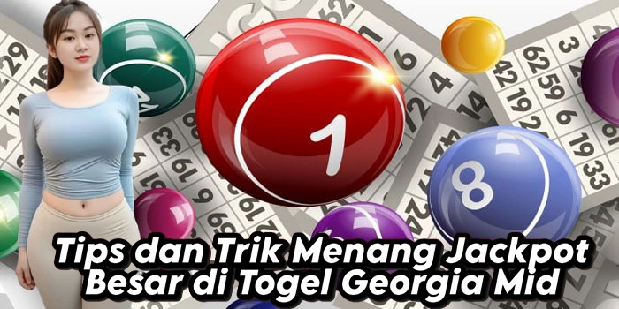 Tips dan Trik Menang Jackpot Besar di Togel Georgia Mid