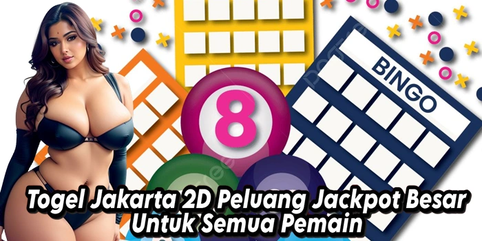 Togel Jakarta 2D Peluang Jackpot Besar Untuk Semua Pemain