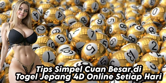 Tips Simpel Cuan Besar di Togel Jepang 4D Online Setiap Hari