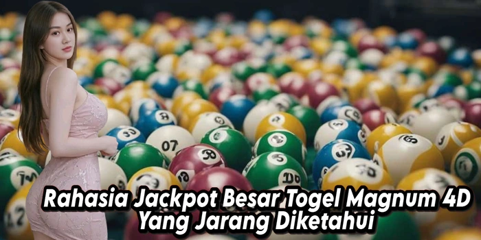 Rahasia Jackpot Besar Togel Magnum 4D Yang Jarang Diketahui