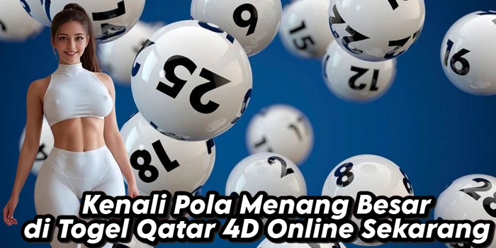 Kenali Pola Menang Besar di Togel Qatar 4D Online Sekarang