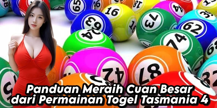 Panduan Meraih Cuan Besar dari Permainan Togel Tasmania 4