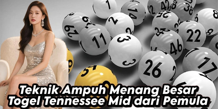 Teknik Ampuh Menang Besar Togel Tennessee Mid dari Pemula