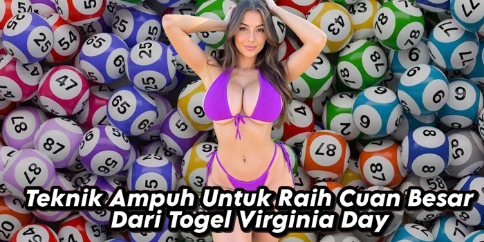 Teknik Ampuh Untuk Raih Cuan Besar Dari Togel Virginia Day