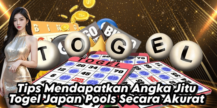 Tips Mendapatkan Angka Jitu Togel Japan Pools Secara Akurat