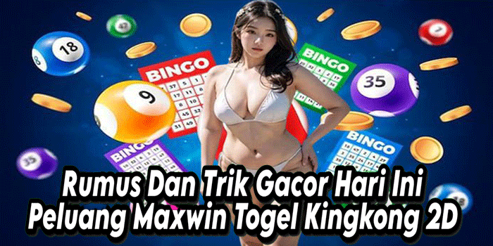 Rumus Dan Trik Gacor Hari Ini Peluang Maxwin Togel Kingkong 2D Rumus Dan Trik Gacor Hari Ini Peluang Maxwin Togel Kingkong 2D