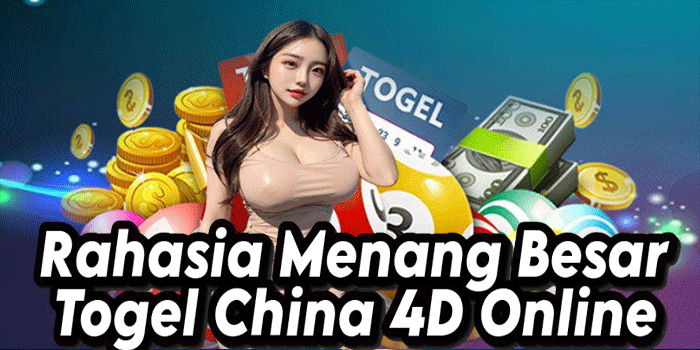 Rahasia Menang Besar Togel China 4D Online Rahasia Menang Besar Togel China 4D Online