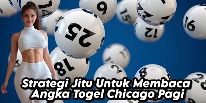 Strategi Jitu Untuk Membaca Angka Togel Chicago Pagi Strategi Jitu Untuk Membaca Angka Togel Chicago Pagi