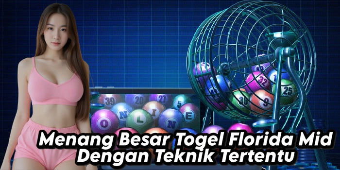 Menang Besar Togel Florida Mid Dengan Teknik Tertentu