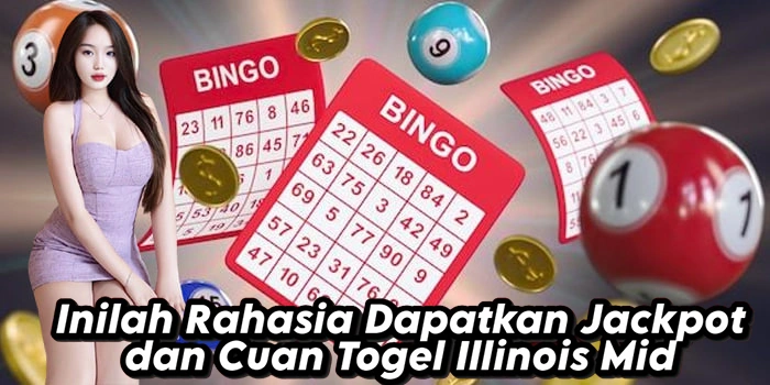 Inilah Rahasia Dapatkan Jackpot dan Cuan Togel Illinois Mid