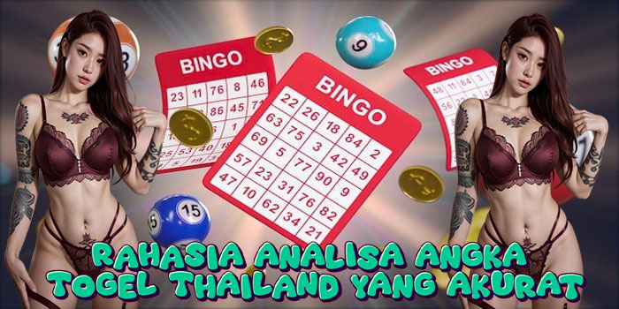 Rahasia Analisa Angka Togel Thailand yang Akurat
