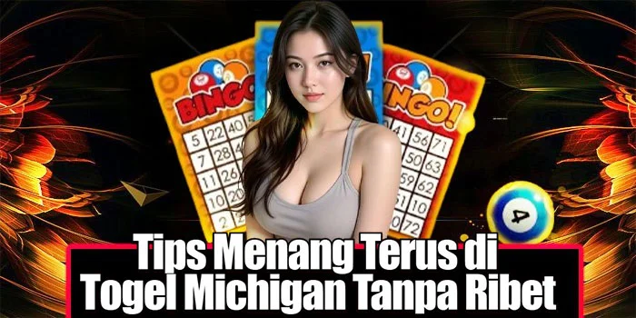 Tips Menang Terus di Togel Michigan Tanpa Ribet