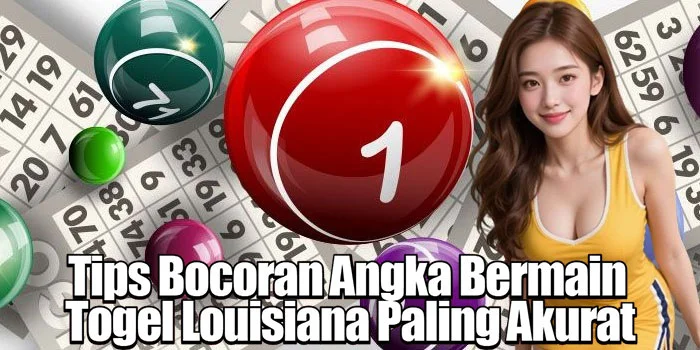 Tips Bocoran Angka Bermain Togel Louisiana Paling Akurat