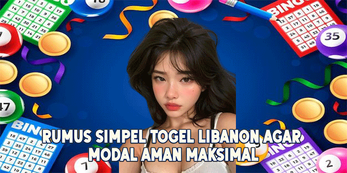 Rumus Simpel Togel Libanon Agar Modal Aman Maksimal