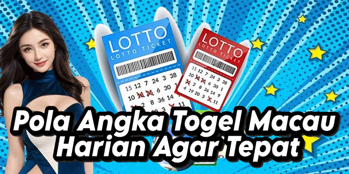 Pola Angka Togel Macau Harian Agar Tepat