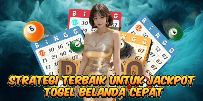 Strategi Terbaik Untuk Jackpot Togel Belanda Cepat