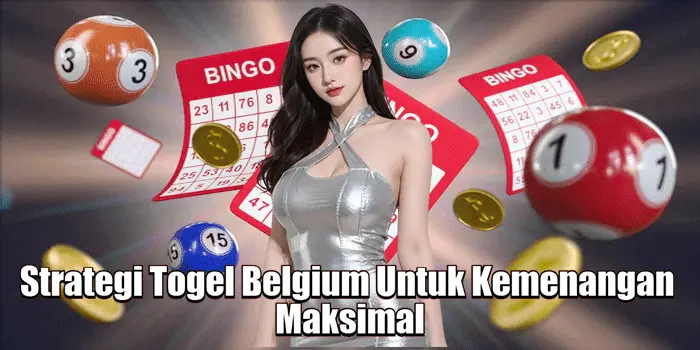 Strategi Togel Belgium Untuk Kemenangan Maksimal