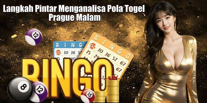 Langkah Pintar Menganalisa Pola Togel Prague Malam Langkah Pintar Menganalisa Pola Togel Prague Malam