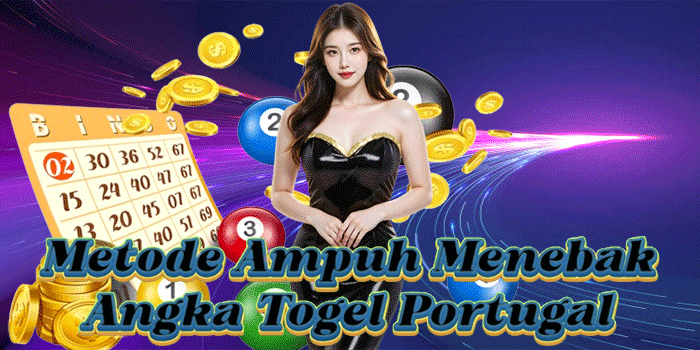 Metode Ampuh Menebak Angka Togel Portugal 